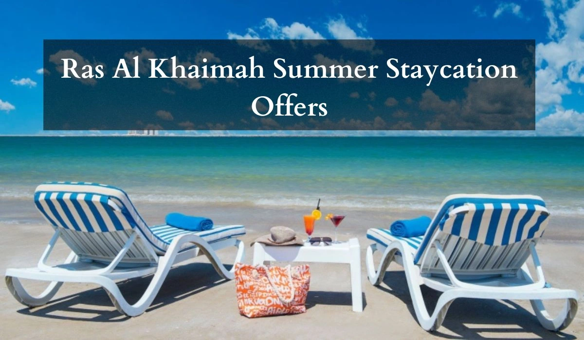 6 Amazing Ras Al Khaimah Summer Staycation Offers
