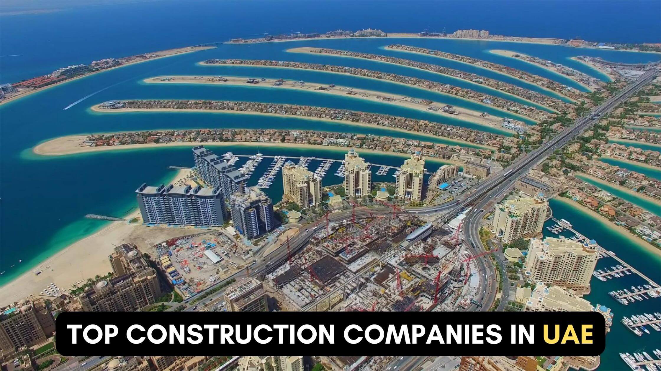 TOP CONSTRUCTION FIRMS IN
UAE