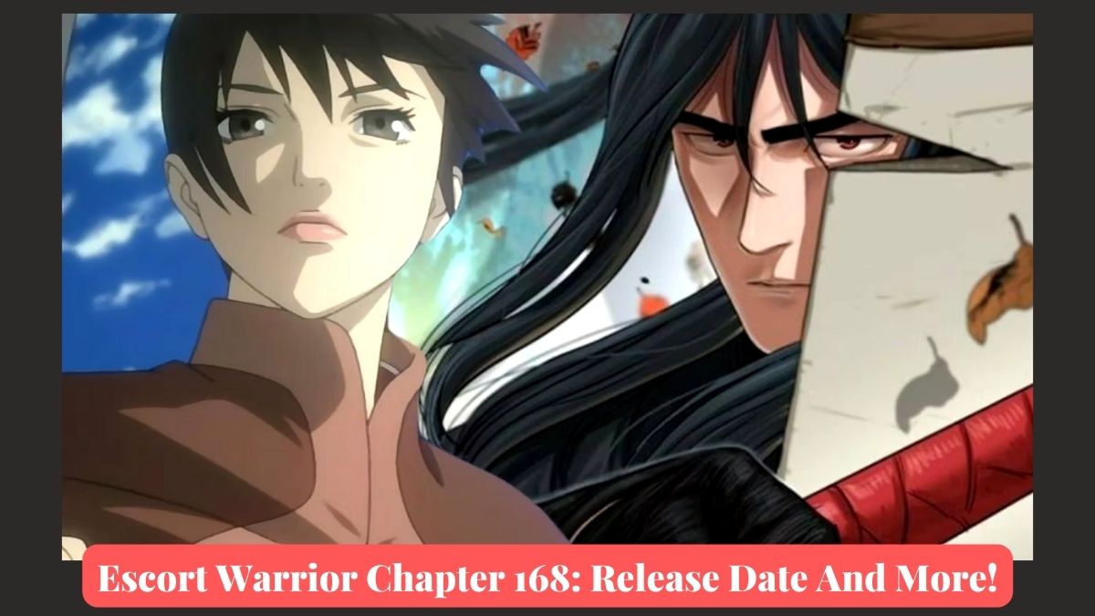 Escort Warrior Chapter 168: Release Date And More!