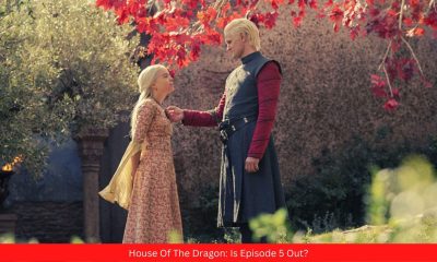 House Of The Dragon Is Episode 5 Out