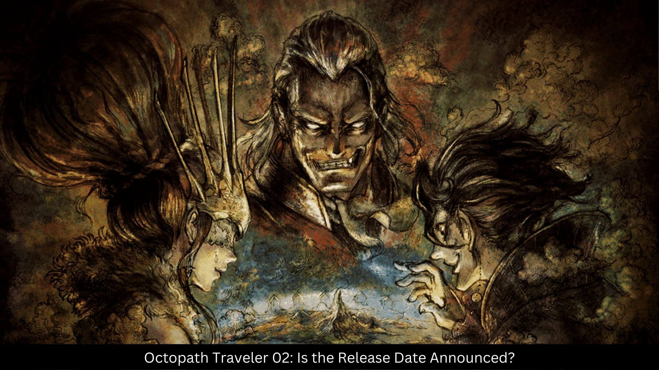 Octopath Traveler 02 Is the Release Date Announced
