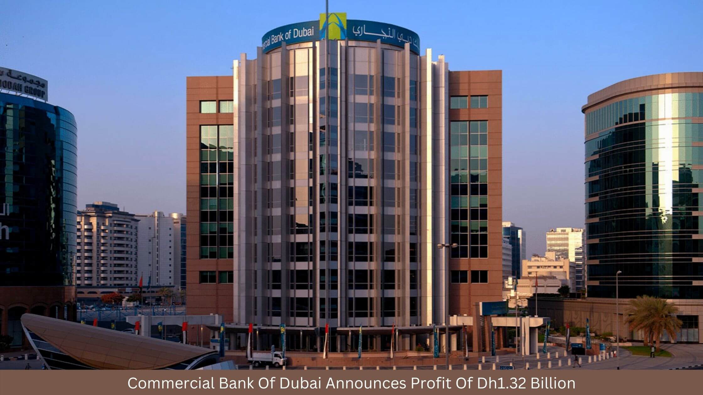 Commercial Bank Of Dubai Announces Profit Of Dh1.32 Billion