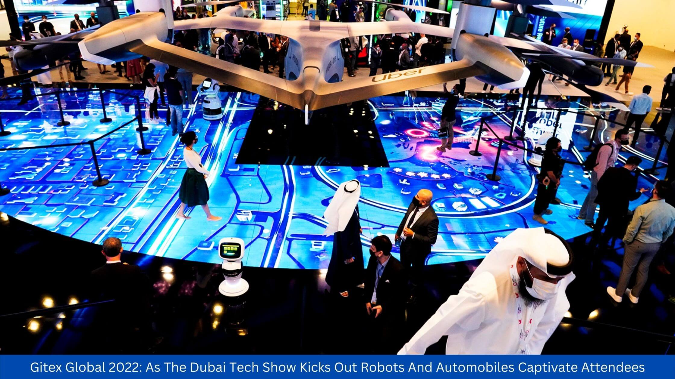 Gitex Global 2022 As The Dubai Tech Show Kicks Out Robots And Automobiles Captivate Attendees