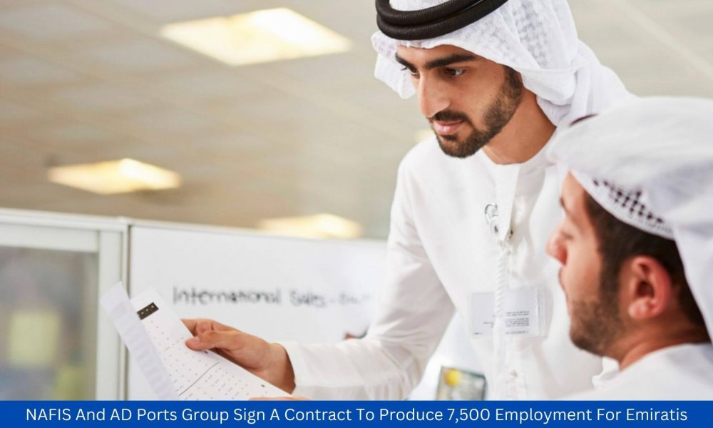 NAFIS And AD Ports Group Sign A Contract To Produce 7,500 Employment For Emiratis