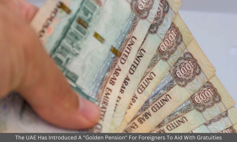 The UAE Has Introduced A Golden Pension For Foreigners To Aid With Gratuities
