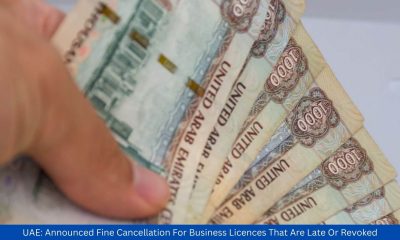 UAE Announced Fine Cancellation For Business Licences That Are Late Or Revoked