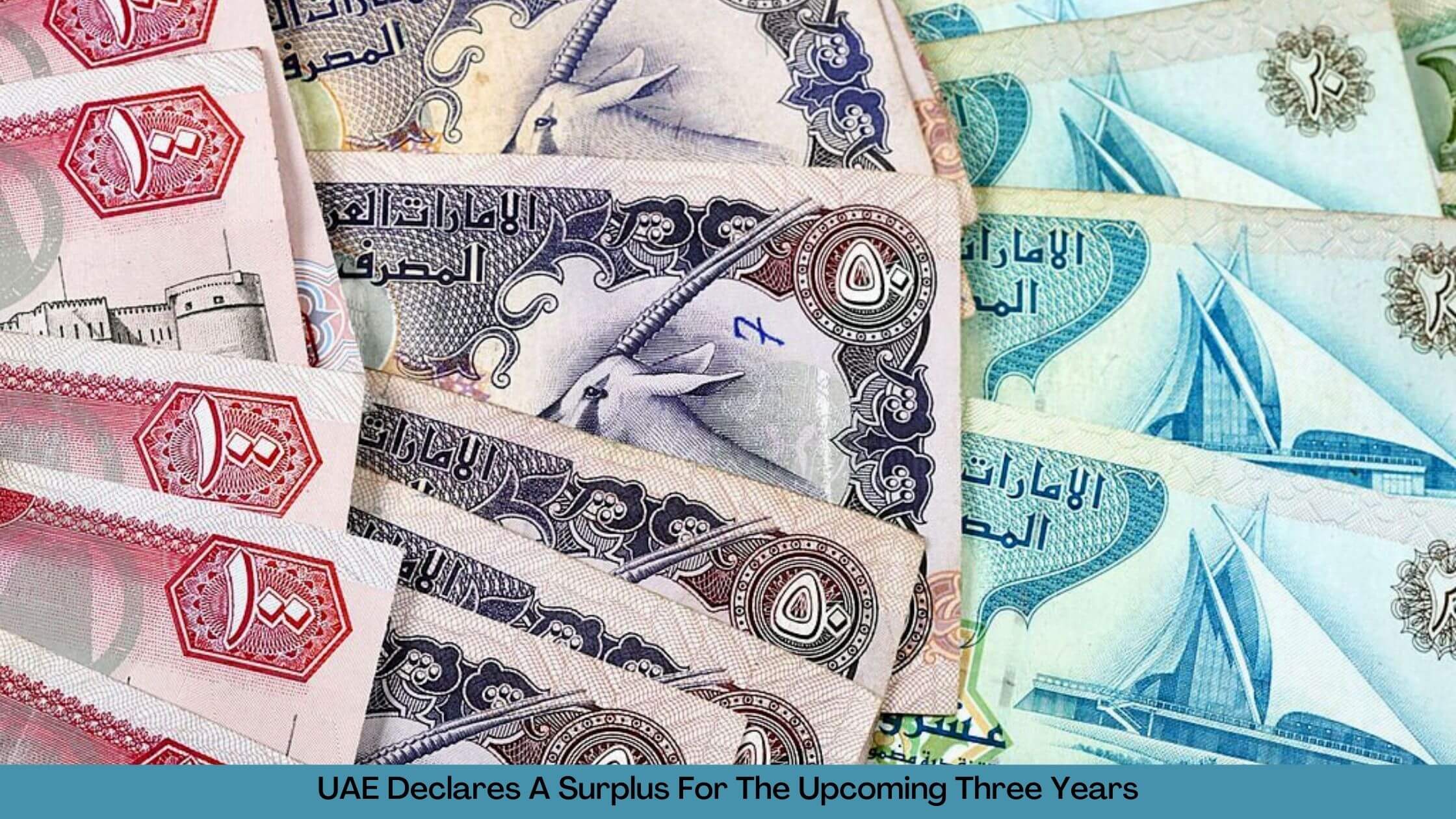 The United Arab Emirates has announced that it would have a budget surplus for the next 3 years