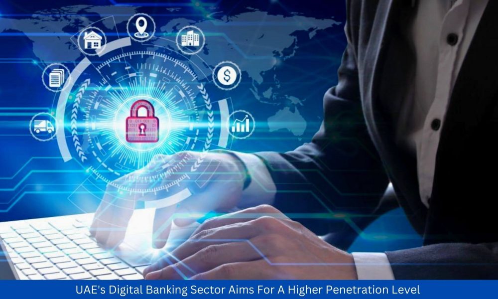 UAE's Digital Banking Sector Aims For A Higher Penetration Level