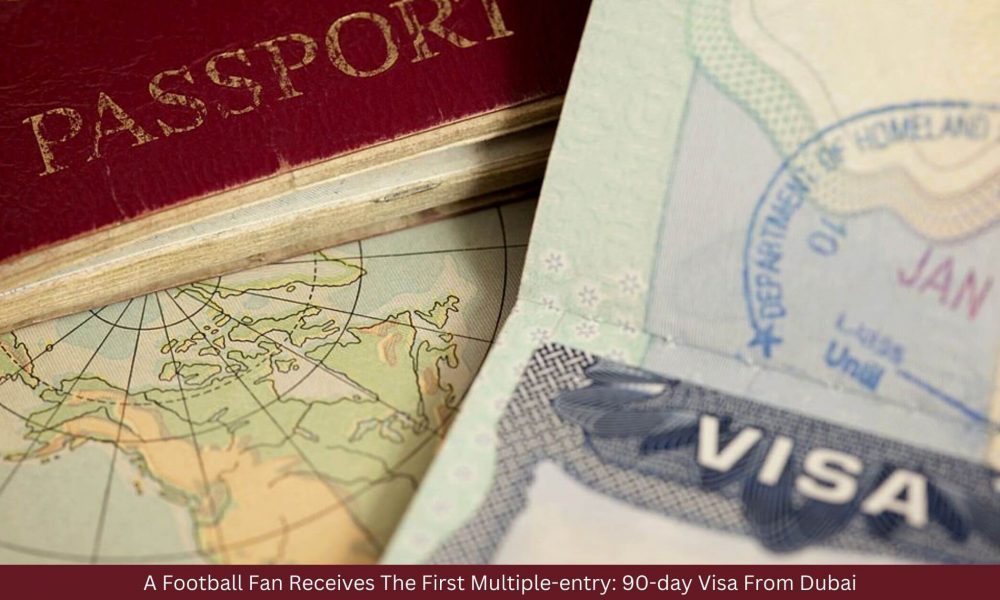 A Football Fan Receives The First Multiple-Entry: 90-Day Visa From Dubai