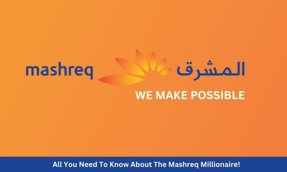 All You Need To Know About The Mashreq Millionaire!