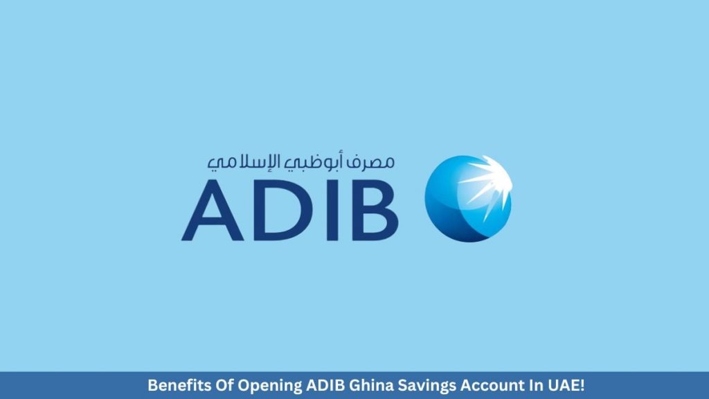 Benefits Of Opening ADIB Ghina Savings Account