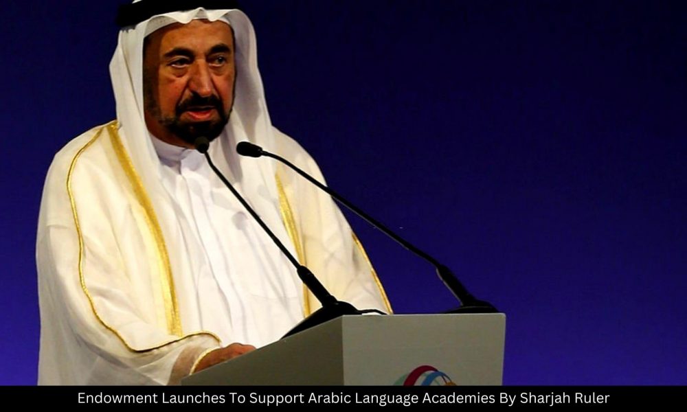 Endowment Launches To Support Arabic Language Academies By Sharjah Ruler