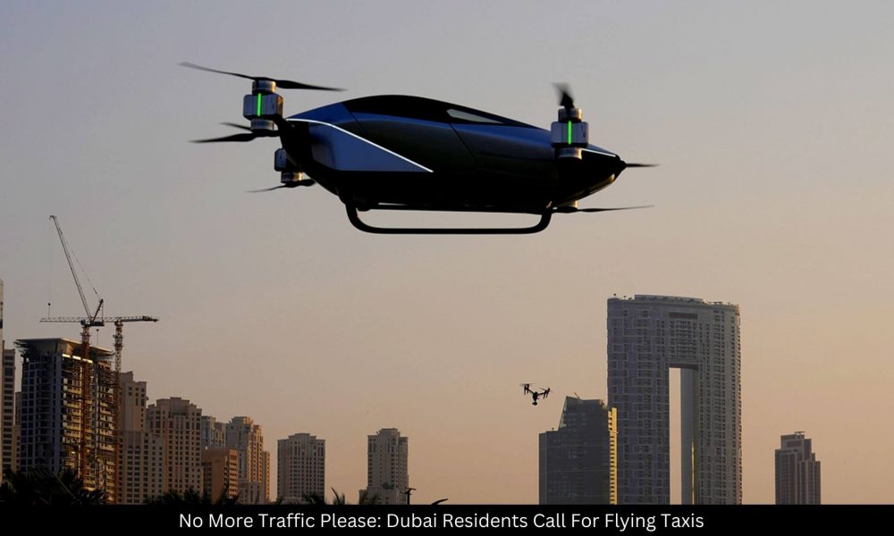 No More Traffic Please Dubai Residents Call For Flying Taxis