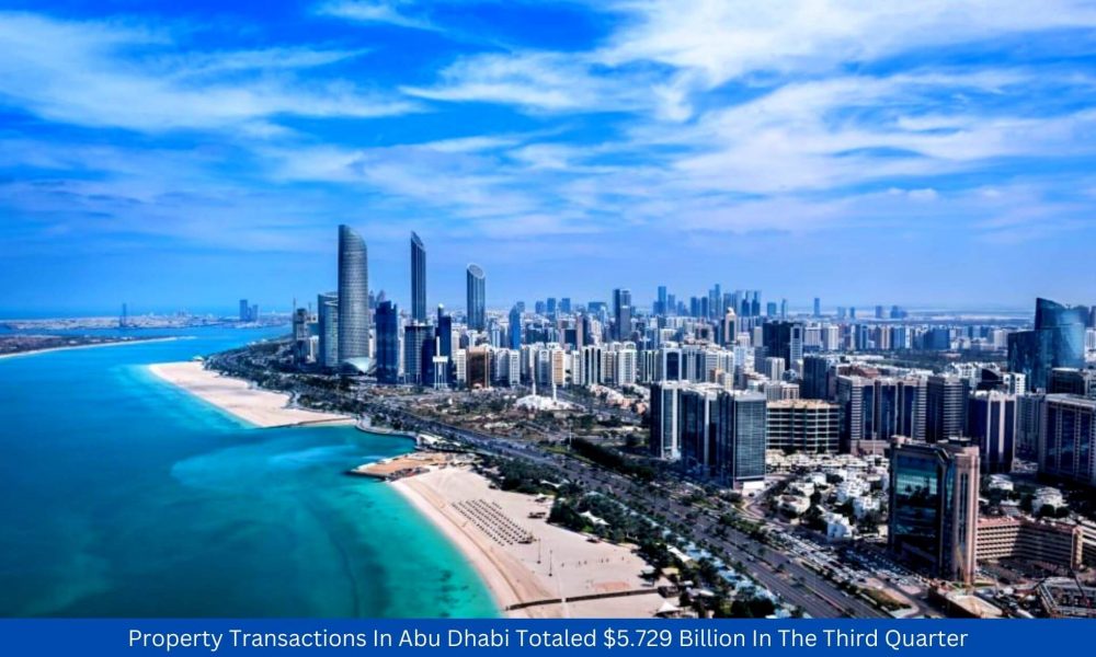 Property Transactions In Abu Dhabi Totaled $5.729 Billion In The Third Quarter