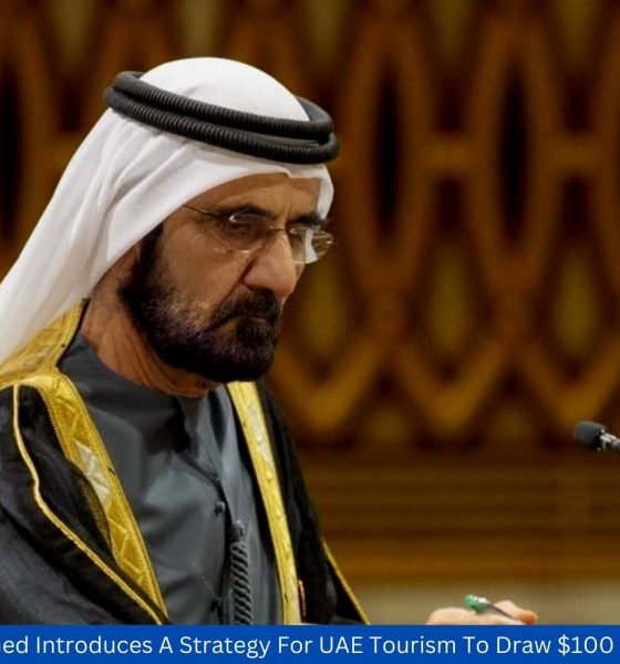 Sheikh Mohammed Introduces A Strategy For UAE Tourism To Draw $100 Billion In Capital