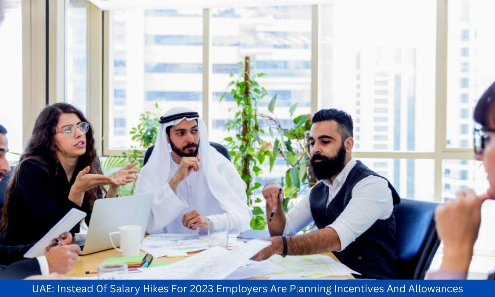 UAE Instead Of Salary Hikes For 2023 Employers Are Planning Incentives And Allowances
