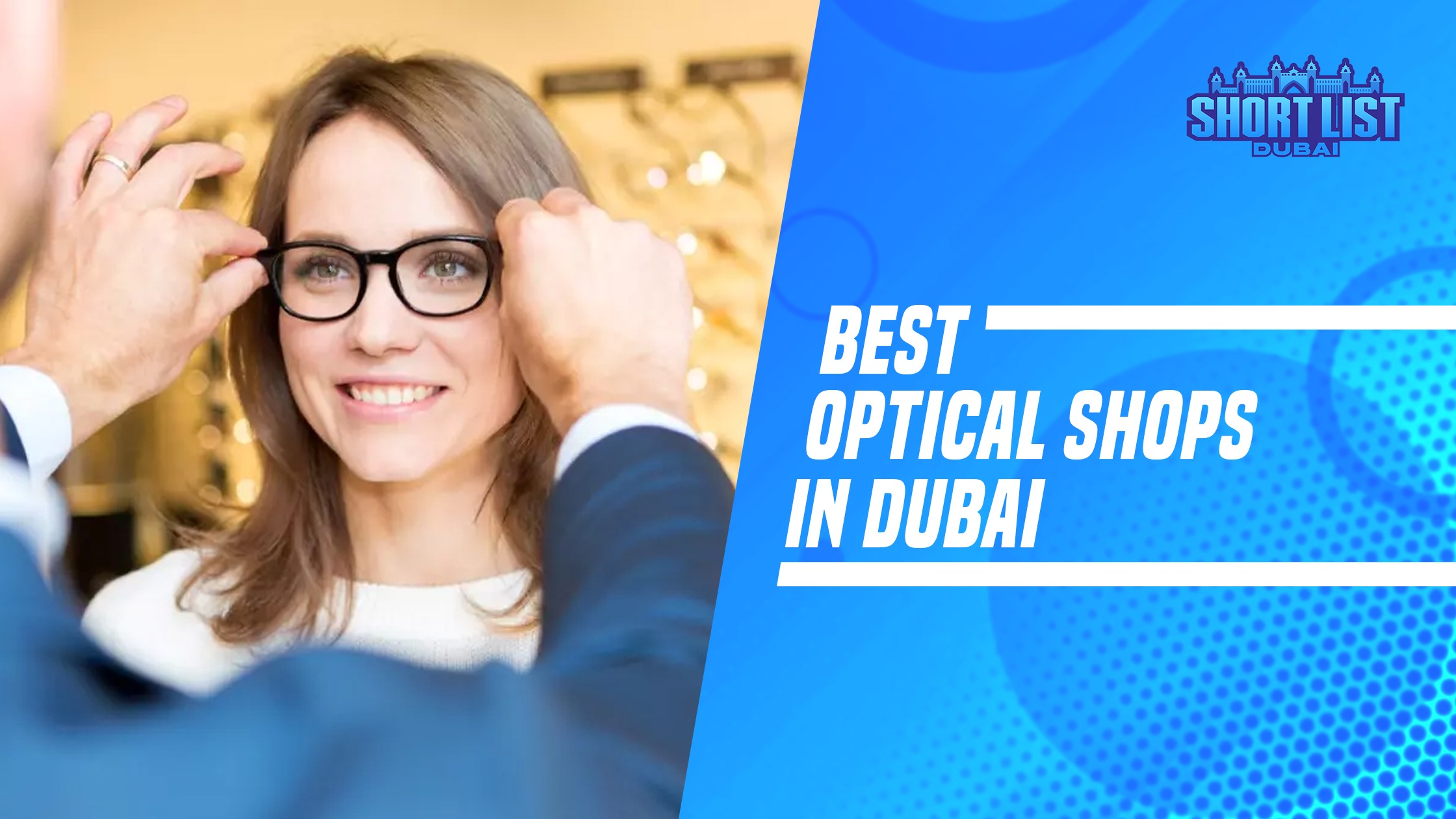 Best Optical Shops In Dubai – Top Customer-Rated Shops