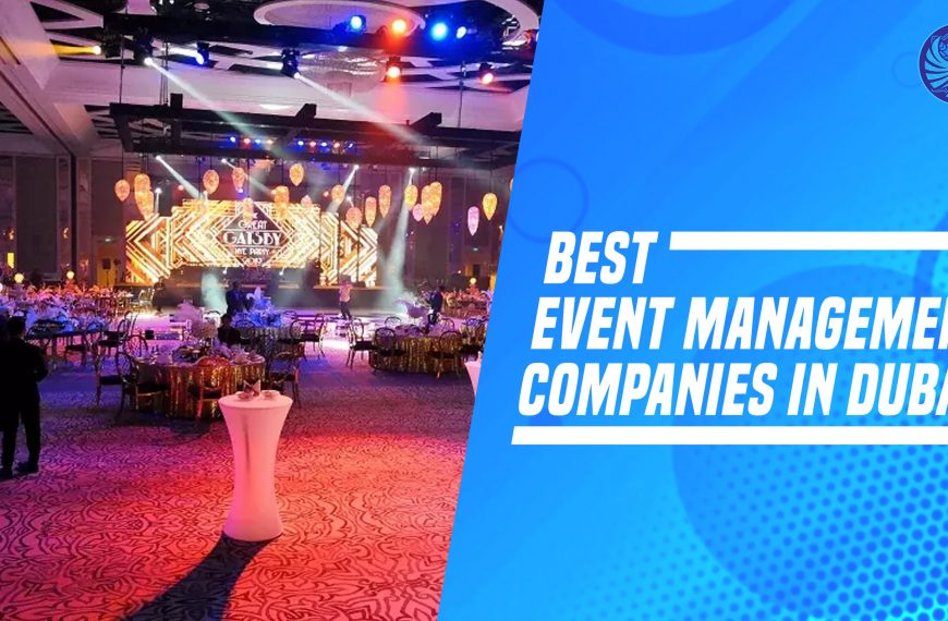 10 Best Event Management Companies In Dubai – Top Rated Firms