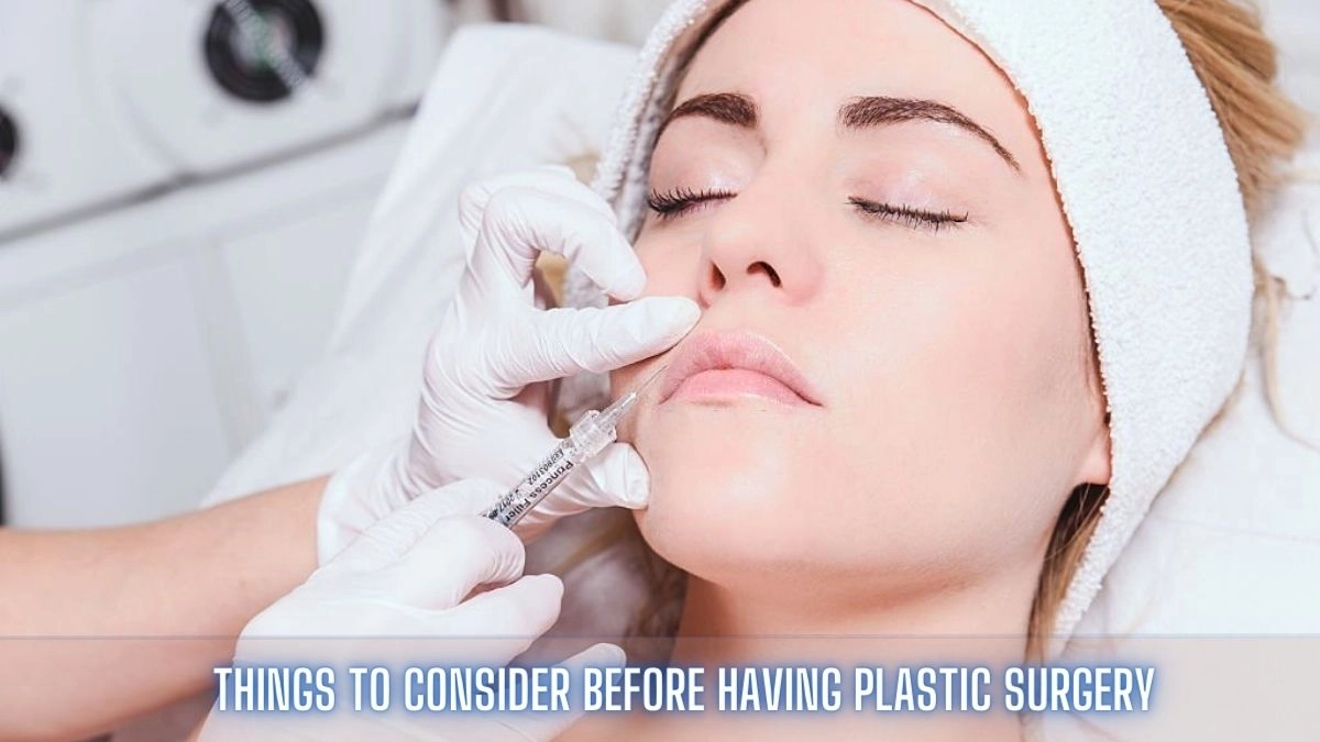 Things To Consider Before Having Plastic Surgery