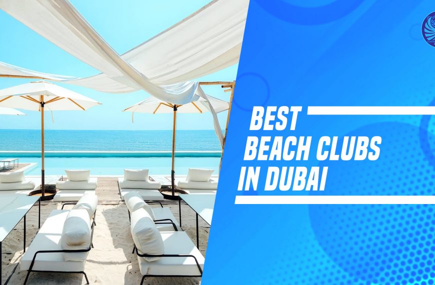 Discover The Best Beach Clubs In Dubai – Top 10 Spots To Visit In 2023