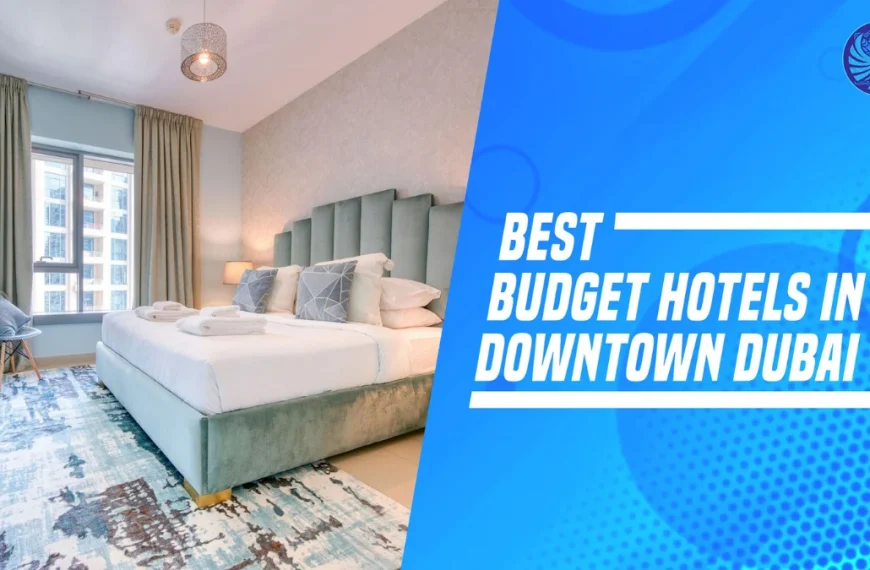 10 Best Budget Hotels In Downtown Dubai | Top-rated Stays
