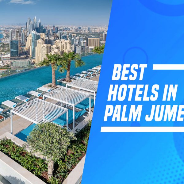 Best Hotels In Palm Jumeirah | Cheapest To Most Luxurious
