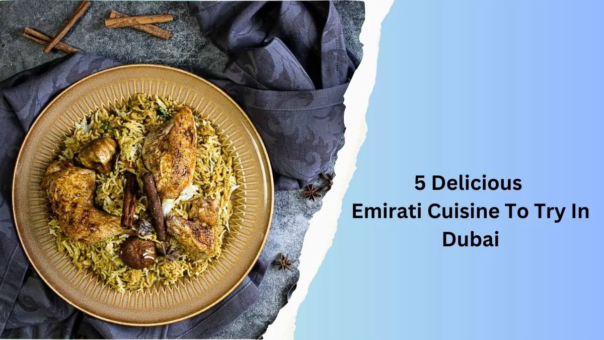 5 Delicious Emirati Cuisine To Try In Dubai