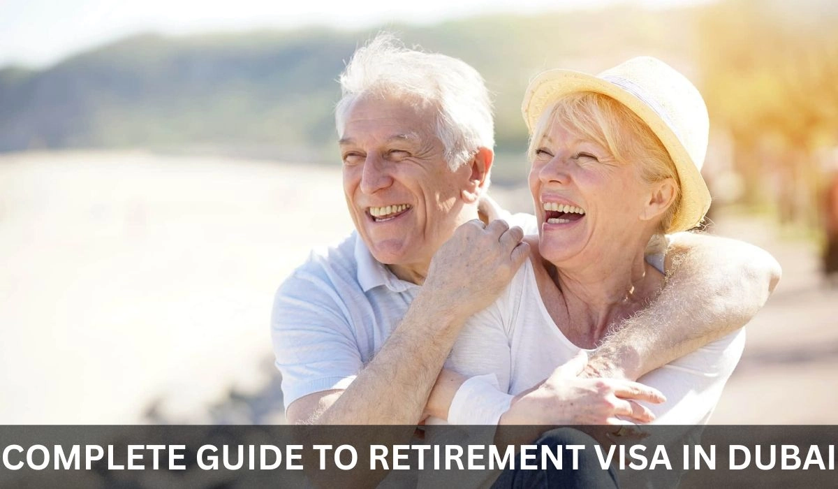 Complete Guide To Retirement Visa In Dubai Here's How To Get It